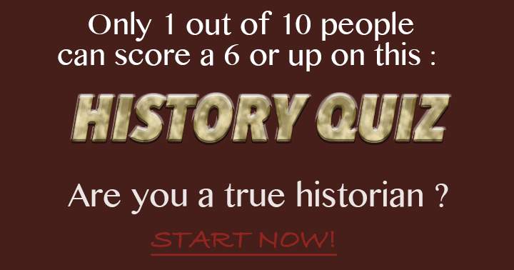 Take the challenge and prove yourself as a genuine historian.