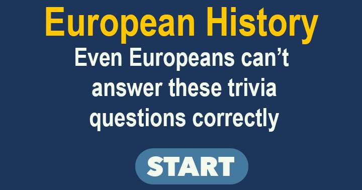 This quiz about History is difficult even for European citizens.