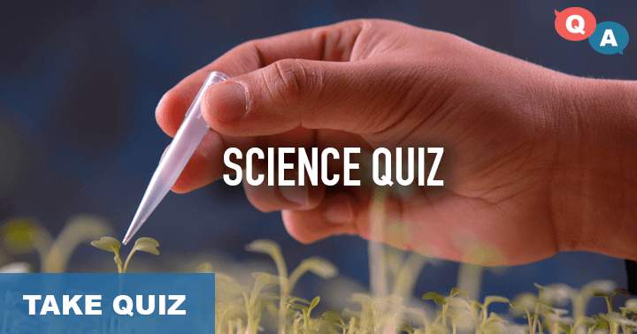 Only scientists can achieve high scores on this quiz!