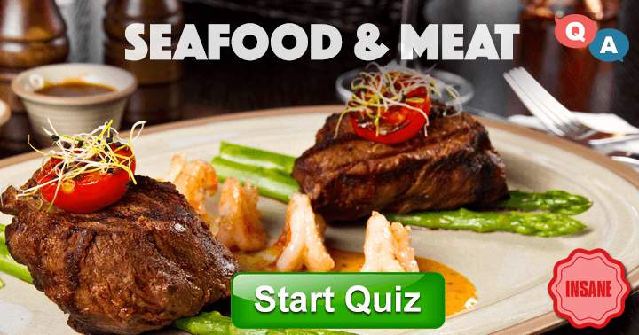 Insane level: 10 seafood and meat questions.