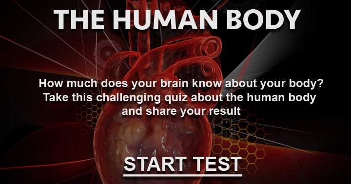 Test your brain's knowledge about your body and share your result.