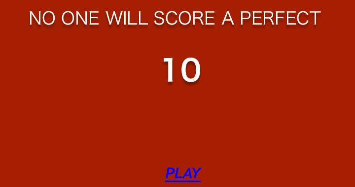 No one will score a perfect 10