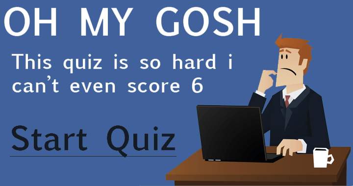 It is difficult for me to achieve a score of 6.