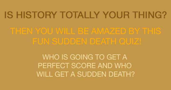 Quiz on Historical Surprises: Unexpected Deaths