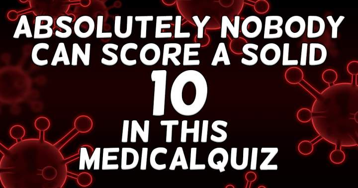 Medical Quiz that cannot be beaten.