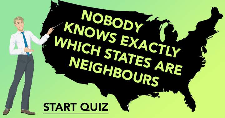 The exact neighboring U.S. states remain unknown to everyone.