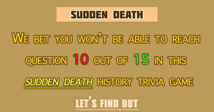 'A Quiz on the Sudden Death of History'