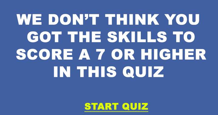 Do you have the skills to get a decent score?