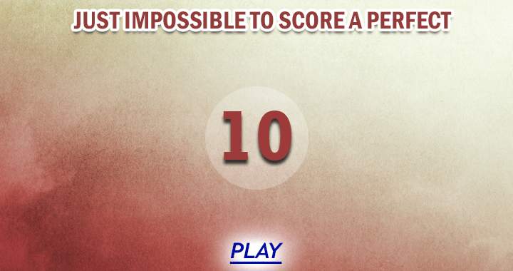 Scoring a perfect 10 seems nearly impossible in our opinion.