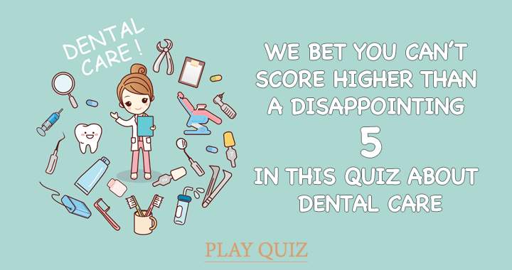 What do you know about dental care?