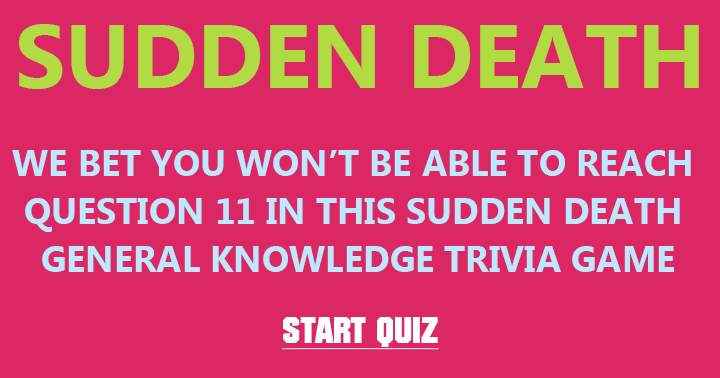 Almost nobody is able to reach question 11 without a mistake