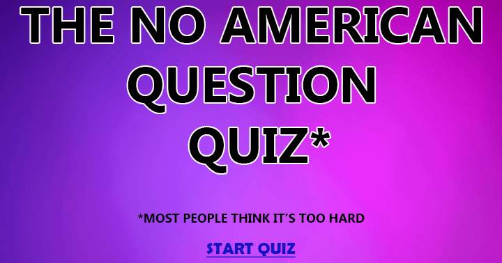 Can you score a decent score in this no American question quiz?