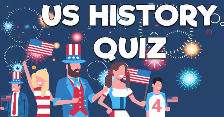 Quiz on the history of the United States.