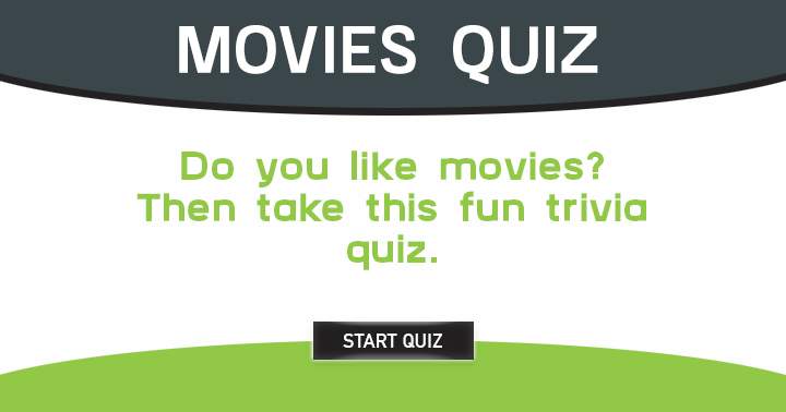 If you like movies you will love this quiz! 