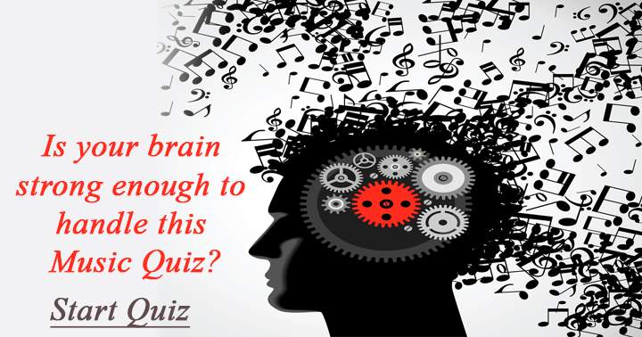 Are your brains strong enough to handle this Music Quiz?