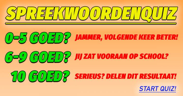 QUIZ: Vul de ontbrekende woorden van deze 10 spreekwoorden in!