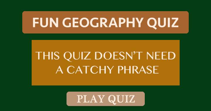 This quiz does not require a catchy phrase.