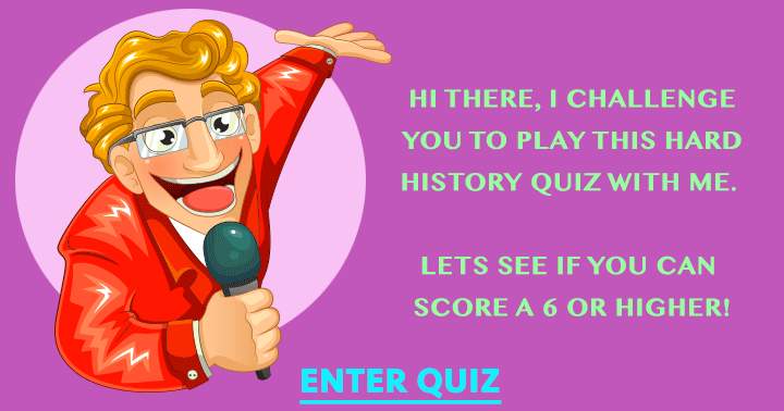 Are you capable of surpassing a 6 and proving it to the quizmaster?