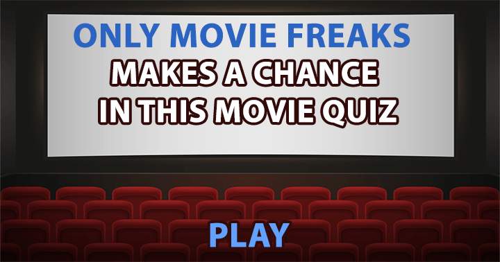 Do you believe you have extensive knowledge about movies?