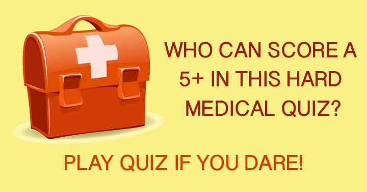 Caution: This quiz is challenging and medical in nature!