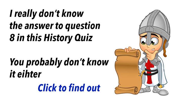 A history quiz that poses an immense challenge.