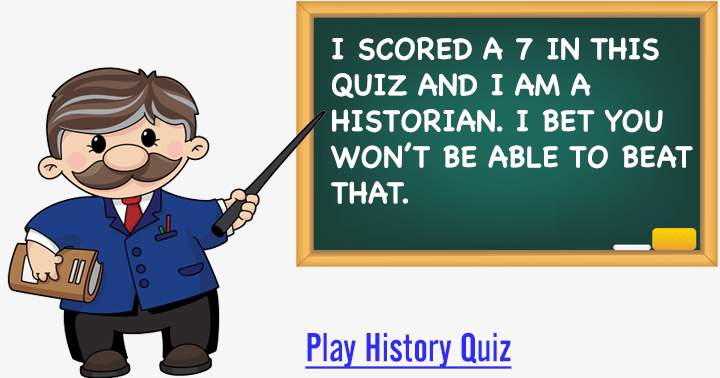 Is it possible for you to defeat me in this History quiz?