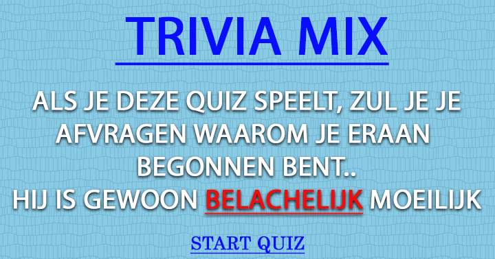 Een 'belachelijk' moeilijke quiz