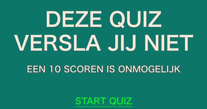 In Deze Quiz Behaal Jij Geen Succes!