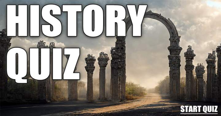 Are you prepared to tackle this History Quiz?