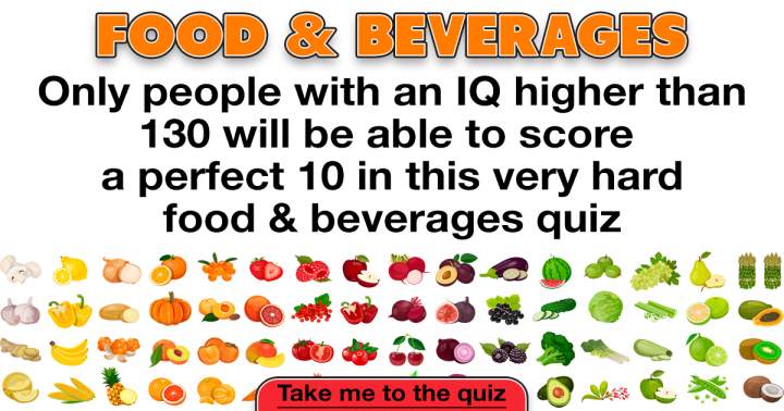Challenging Food & Beverages Quiz