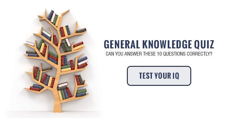 General Knowledge. Can you answer these 10 questions correctly?