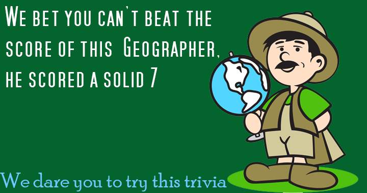 Try to surpass the score of this geographer.