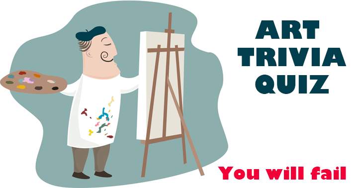 Most people will fail at this Art Quiz