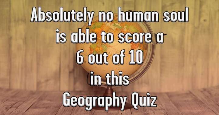 Geography Quiz that will Test Your Skills