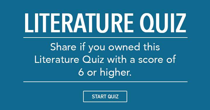 Did you dominate this Literature quiz with a 6 or higher? Share it now!
