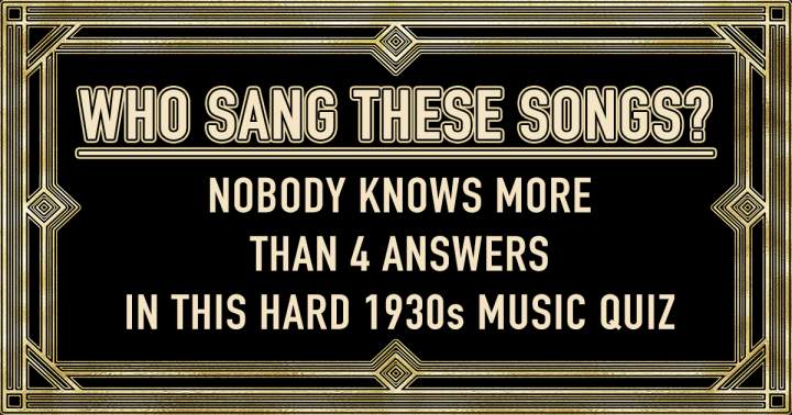 HARD Who Sang These Songs: 1930s