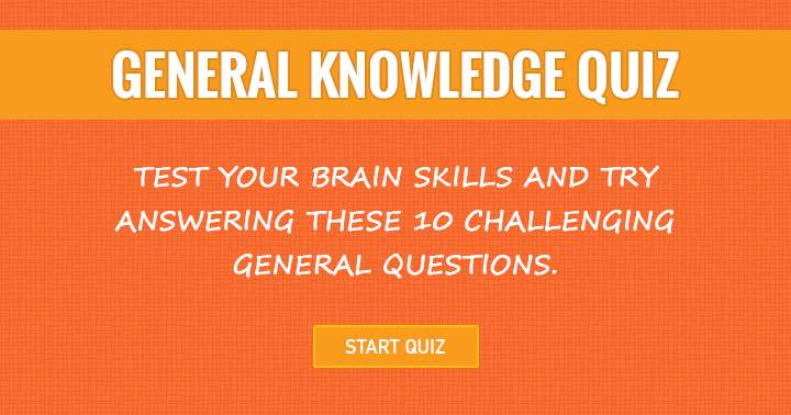 Challenge your mind with these 10 difficult general questions.