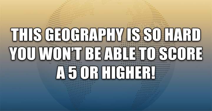 Geography Quiz that Tests Your Knowledge