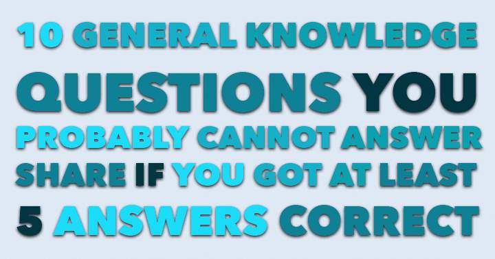 Are you known as Mr. or Ms. Know it All? Test your general knowledge with this quiz and prove your expertise!