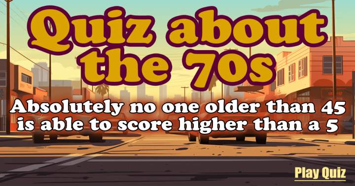 Quiz from the Seventies.