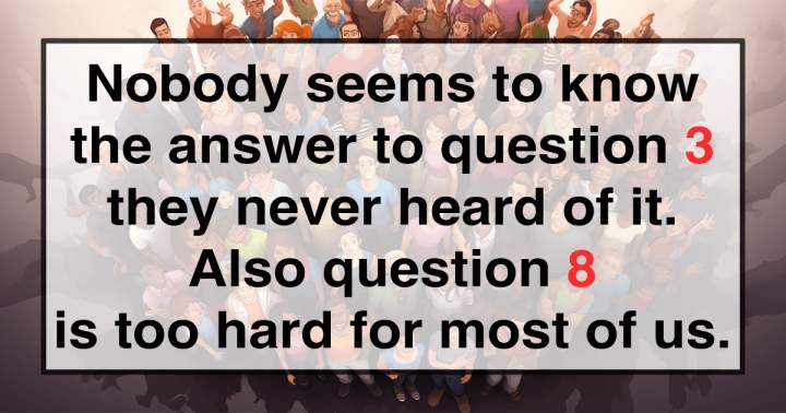 Ten knowledge questions.