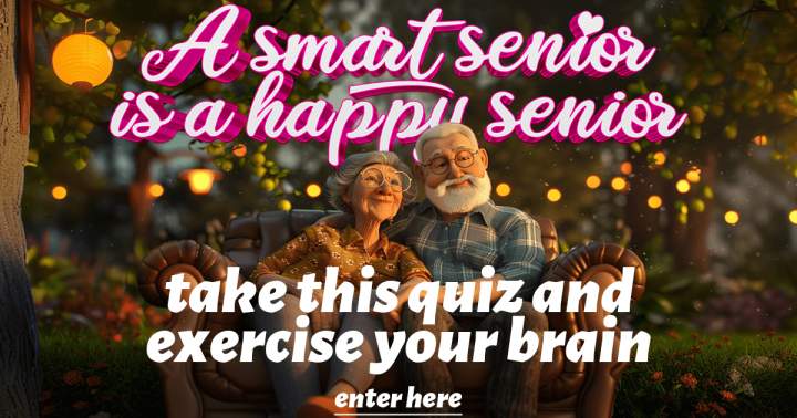 Can you prove your intelligence as a senior by acing this quiz?