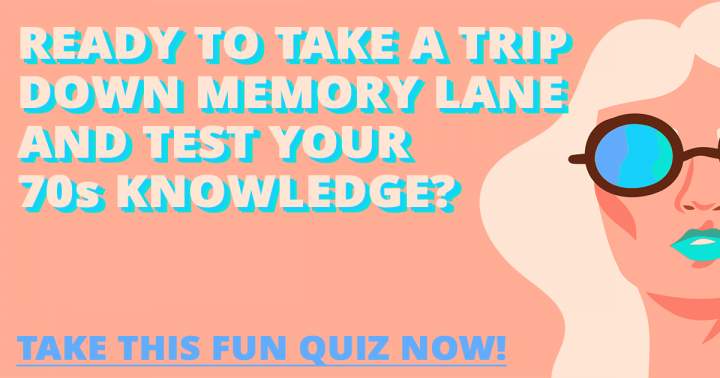 Banner for Challenge yourself with this entertaining quiz to test your knowledge of the 1970s.