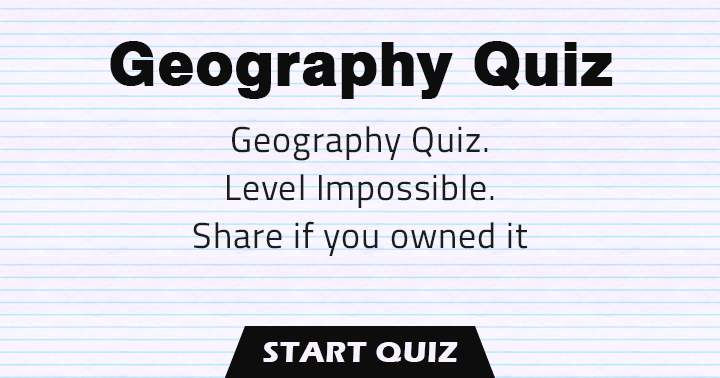 Can you conquer the Geography Quiz on the Impossible level? Share if you nailed it.