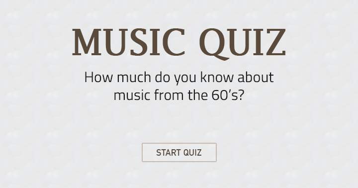 If you are knowledgeable about music from the 60's, this quiz is for you.