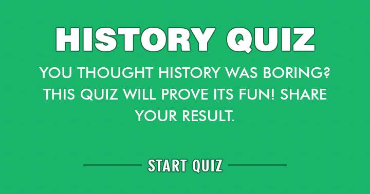 Try out this enjoyable History quiz and then pass along your results!