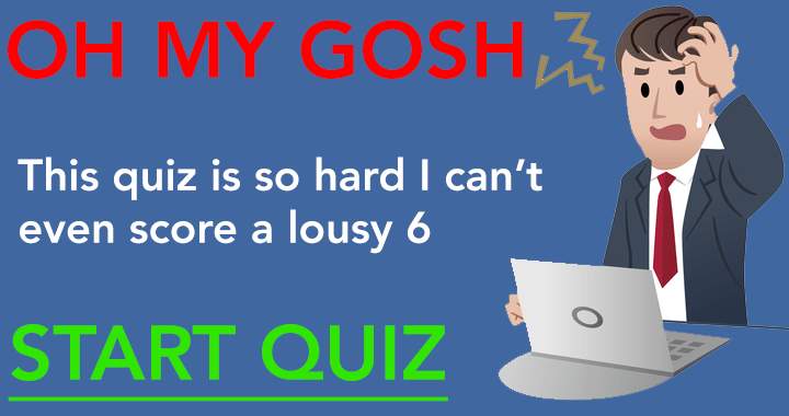 This quiz is so challenging!