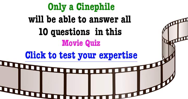 Only someone truly passionate about films can answer all 10 of these movie-related questions correctly.