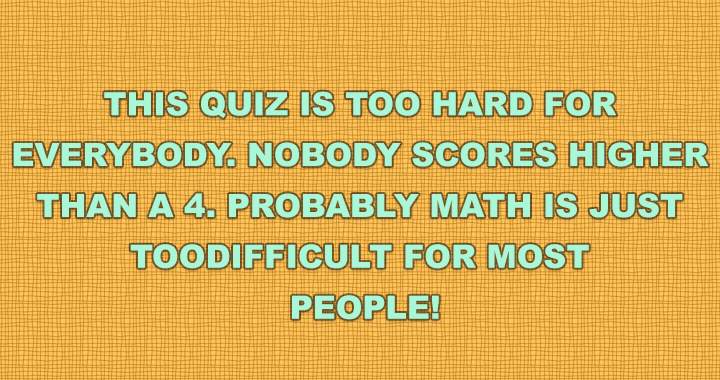 Extremely challenging mathematics test!