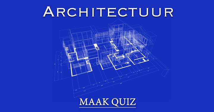 Wat weet jij van architectuur? Test je kennis met deze 10 vragen!